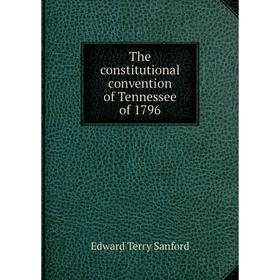 

Книга The constitutional convention of Tennessee of 1796