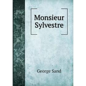 

Книга Monsieur Sylvestre
