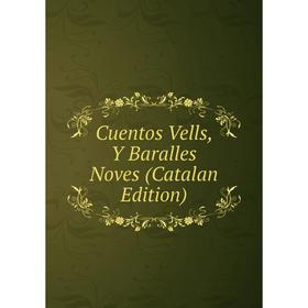 

Книга Cuentos Vells, Y Baralles Noves (Catalan Edition)