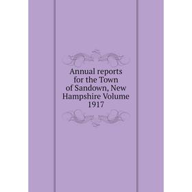 

Книга Annual reports for the Town of Sandown, New Hampshire Volume 1917