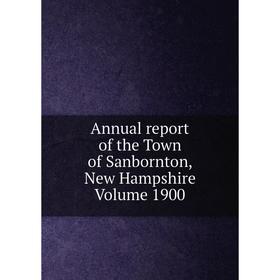 

Книга Annual report of the Town of Sanbornton, New Hampshire Volume 1900