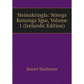

Книга Heimskringla: Nóregs Konunga Sgur, Volume 1 (Icelandic Edition)