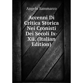 

Книга Accenni Di Critica Storica Nei Cronisti Dei Secoli Ix-Xii. (Italian Edition)