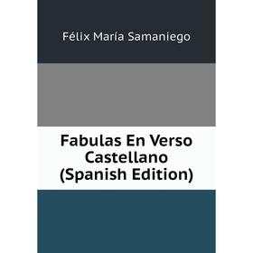 

Книга Fabulas En Verso Castellano (Spanish Edition)