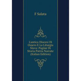 

Книга L'antica Diocesi Di Ossero E La Liturgia Slava: Pagine Di Storia Patria Narrate