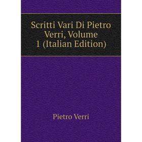 

Книга Scritti Vari Di Pietro Verri, Volume 1 (Italian Edition)