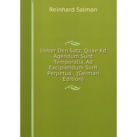 

Книга Ueber Den Satz: Quae Ad Agendum Sunt Temporalia, Ad Excipiendum Sunt Perpetua. (German Edition)