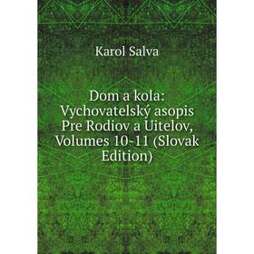 

Книга Dom a kola: Vychovatelský asopis Pre Rodiov a Uitelov, Volumes 10-11 (Slovak Edition)