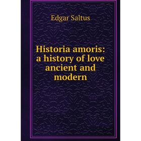 

Книга Historia amoris: a history of love ancient and modern
