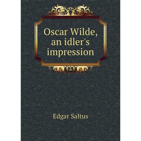

Книга Oscar Wilde, an idler's impression