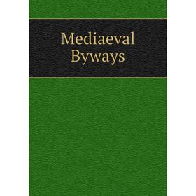 

Книга Mediaeval Byways