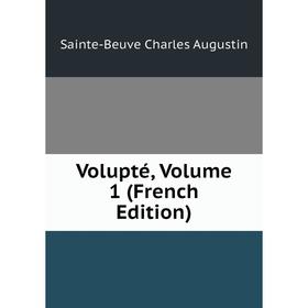 

Книга Volupté, Volume 1 (French Edition)