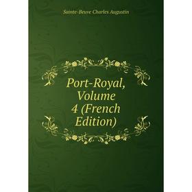 

Книга Port-Royal, Volume 4 (French Edition)