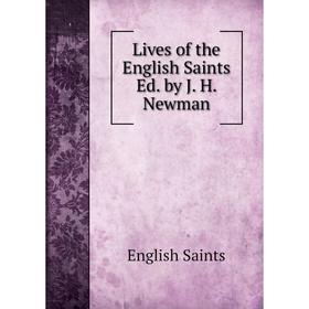 

Книга Lives of the English Saints Ed by J H Newman