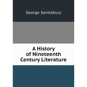 

Книга A History of Nineteenth Century Literature