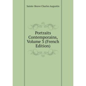 

Книга Portraits Contemporains, Volume 3 (French Edition)