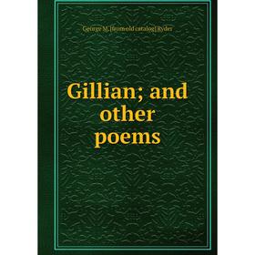

Книга Gillian; and other poems