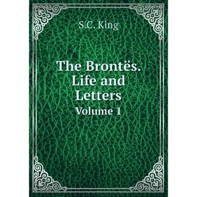 

Книга The Brontës. Life and LettersVolume 1