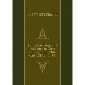 

Книга Journal of a tour and residence in Great Britain, during the years 1810 and 1811