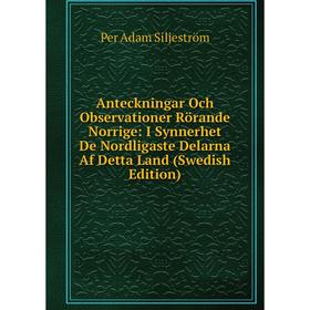 

Книга Anteckningar Och Observationer Rörande Norrige: I Synnerhet De Nordligaste Delarna Af Detta Land (Swedish Edition)