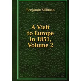 

Книга A Visit to Europe in 1851, Volume 2