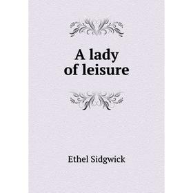 

Книга A lady of leisure