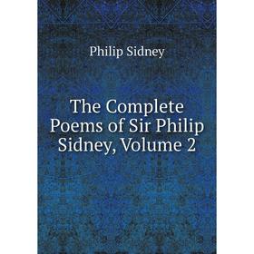 

Книга The Complete Poems of Sir Philip Sidney, Volume 2