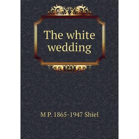 

Книга The white wedding