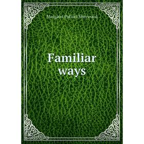 

Книга Familiar ways