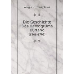 

Книга Die Geschichte Des Herzogtums Kurland(1561-1795)