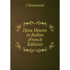

Книга Deux Heures in Ballon (French Edition)
