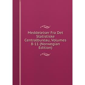 

Книга Meddelelser Fra Det Statistiske Centralbureau, Volumes 8-11 (Norwegian Edition)