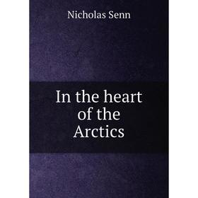 

Книга In the heart of the Arctics