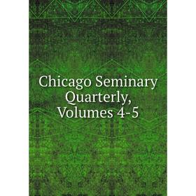 

Книга Chicago Seminary Quarterly, Volumes 4-5
