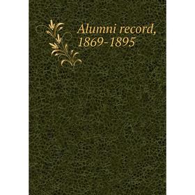 

Книга Alumni record, 1869-1895