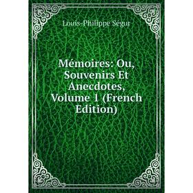 

Книга Mémoires: Ou, Souvenirs Et Anecdotes, Volume 1