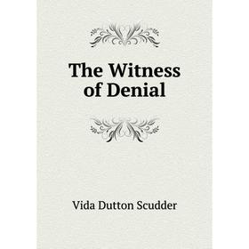 

Книга The Witness of Denial