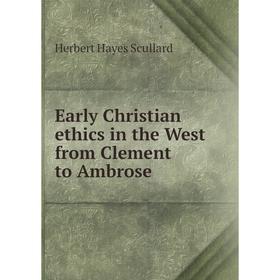 

Книга Early Christian ethics in the West from Clement to Ambrose