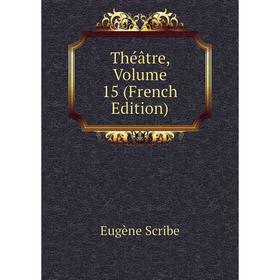 

Книга Théâtre, Volume 15 (French Edition)