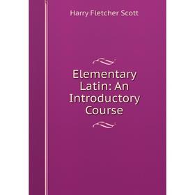 

Книга Elementary Latin: An Introductory Course