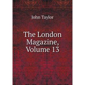 

Книга The London Magazine, Volume 13
