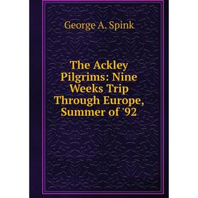 

Книга The Ackley Pilgrims: Nine Weeks Trip Through Europe, Summer of '92
