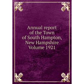 

Книга Annual report of the Town of South Hampton, New Hampshire Volume 1921