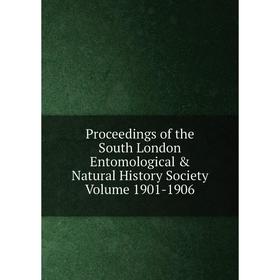 

Книга Proceedings of the South London Entomological & Natural History Society Volume 1901-1906