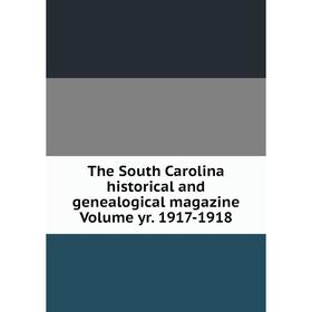 

Книга The South Carolina historical and genealogical magazine Volume yr. 1917-1918