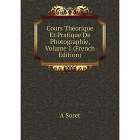 

Книга Cours Théorique Et Pratique De Photographie, Volume 1 (French Edition)