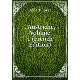 

Книга . Austriche, Volume 1 (French Edition)