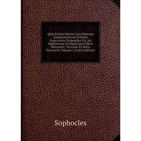 

Книга Quæ Extant Omnia Cum Veterum Grammaticorum Scholiis Superstites Tragoedias Vii. Ad Optimorum Exemplarium Fidem Recensuit: Versione Et Notis Illu