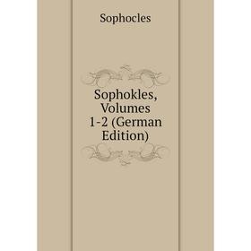

Книга Sophokles, Volumes 1-2 (German Edition)