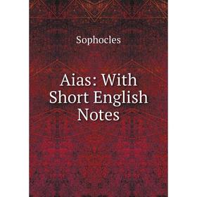 

Книга Aias: With Short English Notes